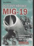 Ocelový hřebec MIG 19 a československé letectvo 1958-1972 - náhled