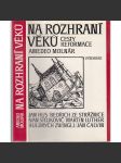 Na rozhraní věků. Cesty reformace [Z obsahu: český i evropský utrakvismus, protestanti, luteráni, husité, Jan Hus, Luther, Kalvín, Jednota bratrská apod.] - náhled