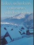 Ľudová architektúra a urbanizmus vidieckych sídiel na Slovensku - náhled