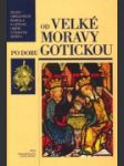 Od Velké Moravy po dobu gotickou - náhled