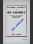 Sv. václav a svatováclavská idea v našich dějinách - stloukal karel - náhled