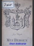MŮJ BEROUN - Jeho místo v kulturním proudění národa - VLADYKA Josef - náhled
