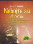 Nebojte sa chorôb (Odhalovanie príčin záhadných chorôb alebo revolúcia v uzdravovaní) - náhled