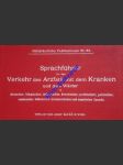 Sprachführer für den Verkehr des Arztes mit dem Kranken und dem Wärter in deutscher, böhmischer, italienischer, kroatischer (serbischer) , polnischer, rumänischer, ruthenischer und ungarischer Sprache - náhled