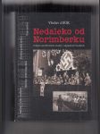 Nedaleko od Norimberku (Z dějin Mimořádného lidového soudu v Chebu v letech 1946 až 1948) - náhled
