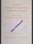 Výstava albrecht z valdštejna a doba bělohorská - od května do září 1934 ve valdštejnském paláci a umělecko-průmyslovém museu v praze - guth karel / wirth zdeněk - náhled