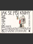 Jak se píší knihy, aneb, Lehkovážná vyprávění o vážné literatuře - náhled