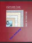 ZÁZNAMY ČASU - ze sbírky Památníku národního písemnictví = Records of time : from the collection of The Museum od Czech Literature - jubilejní výstava, 30.5.-31.10.2003 v letohrádku Hvězda - MACUROVÁ Naděžda - náhled