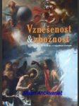 Vznešenost a zbožnost - barokní umění na plzeňsku a v západních čechách - bachtík jakub / biegel richard / bukačová ivana / kovařík viktor / kuchařová hedvika / macek petr / mádl martin / mergl jan / steckerová andrea / šiková terezie / štěpánek jan / šturc libor / vácha št - náhled