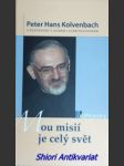 Mou misií je celý svět - kolvenbach peter-hans - náhled