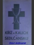 Kříž a kalich na sedlčansku - heller ludvík / souček bohuslav - náhled