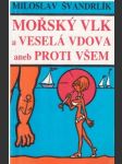 Mořský vlk a veselá vdova aneb proti všem - náhled