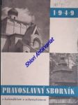 PRAVOSLAVNÝ SBORNÍK s kalendářem a schematismem na rok 1949 - Kolektiv autorů - náhled