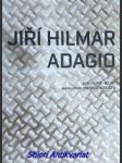 JIŘÍ HILMAR - ADAGIO - práce z 60-80. let - works from the 1960´s - 1980´s - VÍCHOVÁ Ilona - náhled