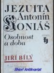 Jezuita antonín koniáš - osobnost a doba - bílý jiří - náhled