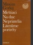 Meštiaci, Na dne, Nepriatelia, Literárne portréty - náhled