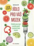 Jídlo pro váš mozek (Chraňte svou mysl a posilte paměť v pouhých třech krocích) - náhled