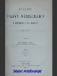 O vlivu práva německého v čechách a na moravě ( nástin ) - haněl jaromír j. - náhled