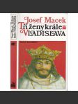 Tři ženy krále Vladislava [Vladislav Jagellonský král český a jeho manželky Anna z Foix, Barbora Hlohovská, Beatrice Arragonská] - náhled