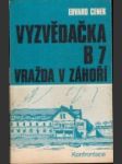 Vyzvědačka B7 vražda v Záhoří - náhled