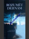 Rozumět dějinám - vývoj česko-německých vztahů na našem území v letech 1848 - 1948 - beneš zdeněk / jančík drahomír / kuklík jan ml. / kubů eduard / kural václav / kvaček robert / pavlíček václav / pešek jiří / petráš rené / radvanovský zdeněk / suchánek radovan - náhled