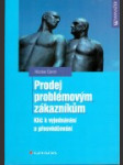 Prodej problémovým zákazníkům : klíč k vyjednávání a přesvědčování - náhled