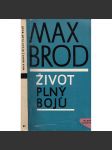 Život plný bojů - Max Brod - [autobiografie, vzpomínky na přátele, mj. Franz Kafka, Janáček, Meyrink, Hašek, Werfel, Rilke, Thomas Mann Karl Kraus aj.] - náhled