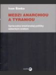 Medzi anarchiou a tyraniou : sprievodca kresťanskej politiky sebeckým svetom - náhled