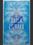 ŠKOLA ZÁZRAKŮ - Jak dosáhnout radikální proměny a nekonečného štěstí - BERNSTEINOVÁ Gabrielle - náhled