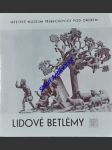 LIDOVÉ BETLÉMY - Katalog výstavy Městského muzea v Třebechovicích pod Orebem - VACLÍK Vladimír - náhled