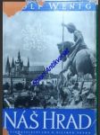 Náš hrad - staré pověsti pražského hradu - památky minulých dob - dějinné příběhy - wenig adolf - náhled