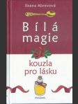 Bílá magie – kouzla pro lásku - náhled