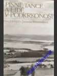 Písně tance a lidé v podkrkonoší - procházková jarmila / krejčí pavel - náhled