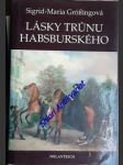 Lásky trůnu habsburského - grössingová sigrid-maria - náhled