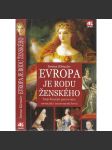 Evropa je rodu ženského - Nejvlivnější panovnice urozené i neurozené krve (Kateřina Veliká, Viktorie Anglická, Isabela Kastilská ad.) - náhled