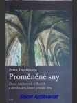 PROMĚNĚNÉ SNY - Deset rozhovorů o iluzích a deziluzích , které přináší víra - DVOŘÁKOVÁ Petra - náhled