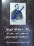 František sušil a významní kolegové brněnského alumnátu - janalík jiří / krumpolc eduard / pospíšil ctirad v. / řeháková veronika / šmerda hynek / tichý ladislav / zobačová andrea - náhled