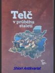 Telč v průběhu staletí - katalog výstavy - hrdlička josef / tobiášková irena / bláhová lucie / záškodová jana / veličková markéta / velička petr - náhled