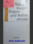 Dogma pod božím slovem - kasper walter - náhled