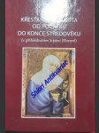 Křesťanská charita od počátku do konce středověku ( s přihlédnutím k jižní moravě ) - šmerda hynek - náhled