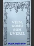 Viem, komu som uveril - náhled