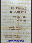 Uherské hradiště ve 13.-15. století - sociálně-ekonomická struktura, topografie - procházka rudolf / sulitková ludmila - náhled