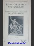 Päpstliche Museen und Gallerien. I. Führer durch die Vatikanische Skulpturen-Sammlung - náhled