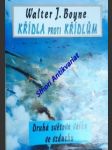 Křídla proti křídlům - letectvo ve druhé světové válce - boyne walter j. - náhled