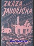 ZKÁZA JAVOŘÍČKA - Dokument o utrpení českého lidu z historického roku, kdy skončila druhá strašná válka světová - MICHALOV Karel B. ( vl. jménem Karel Bartuška ) - náhled