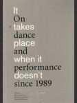 It Takes Place When It Doesn't - On Dance and Performance Since 1989 - náhled