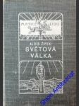 SVĚTOVÁ VÁLKA - ( Její vznik, průběh a důsledky) - ŽÍPEK Alois - náhled