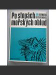 Po stopách mořských oblud [mořské obludy, tajemná a bájná zvířata v mořích; cestopis) (edice: Kolumbus, sv. 42) - náhled