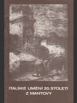 Italské umění 20. století z Mantovy: Mantovští malíři a výtvarná díla ze sbírek Suzzarské ceny - náhled