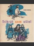 Trikrát som ušiel - náhled